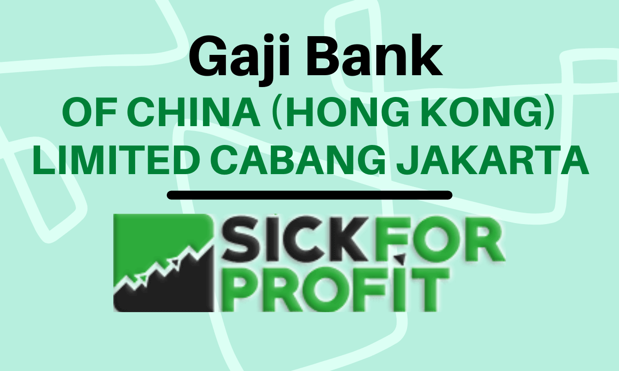 Gaji Bank OF CHINA (HONG KONG) LIMITED CABANG JAKARTA