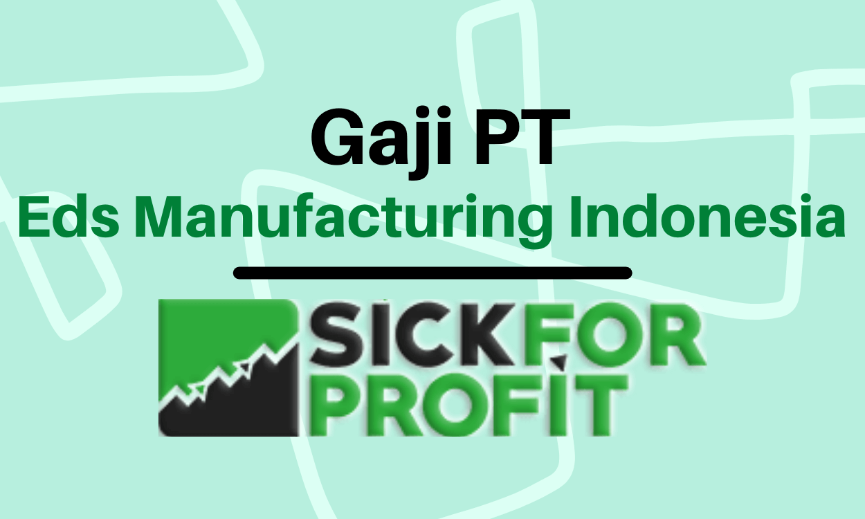 Gaji PT Eds Manufacturing Indonesia Terbaru 2022