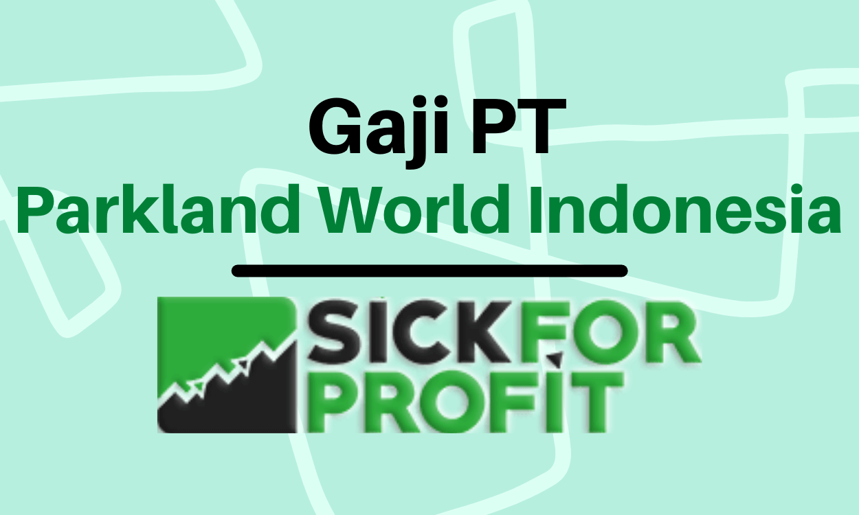 Gaji pt Parkland World Indonesia